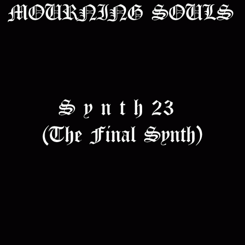 Mourning Souls : Synth 23 (The Final Synth)